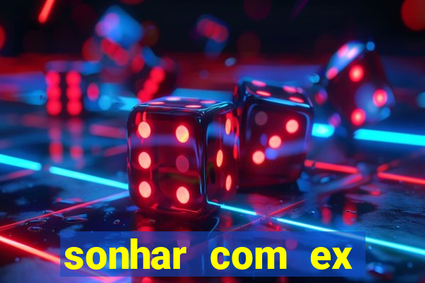 sonhar com ex namorado no jogo do bicho